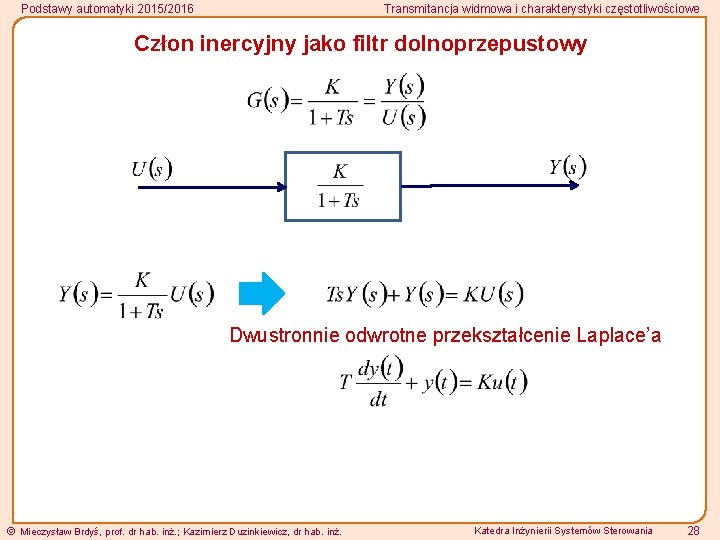 Podstawy automatyki 2015/2016 Transmitancja widmowa i charakterystyki częstotliwościowe Człon inercyjny jako filtr dolnoprzepustowy Dwustronnie