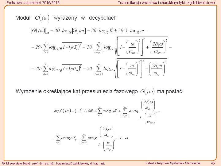 Podstawy automatyki 2015/2016 Mieczysław Brdyś, prof. dr hab. inż. ; Kazimierz Duzinkiewicz, dr hab.