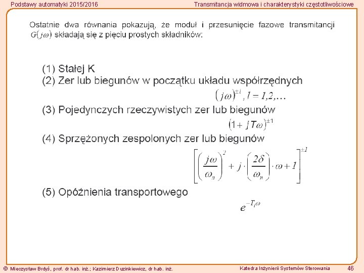 Podstawy automatyki 2015/2016 Mieczysław Brdyś, prof. dr hab. inż. ; Kazimierz Duzinkiewicz, dr hab.