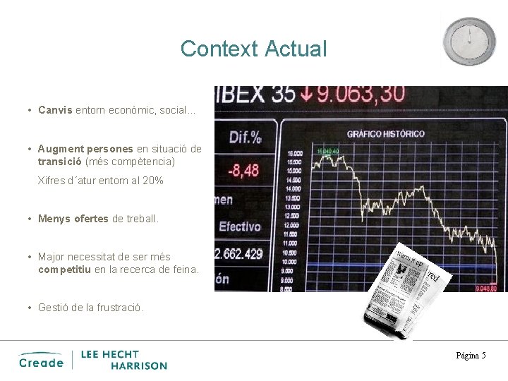 Context Actual • Canvis entorn económic, social… • Augment persones en situació de transició