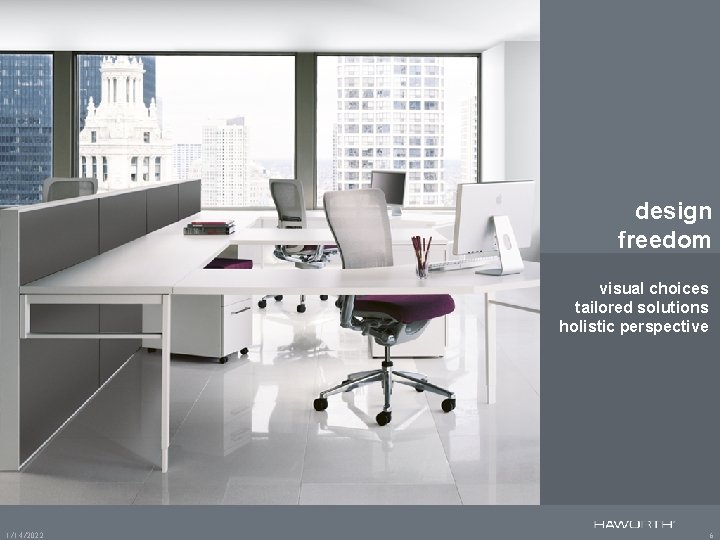 design freedom visual choices tailored solutions holistic perspective 1/14/2022 6 