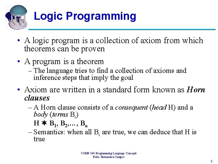 Logic Programming • A logic program is a collection of axiom from which theorems