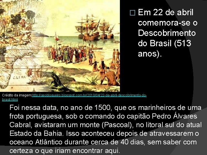 � Em 22 de abril comemora-se o Descobrimento do Brasil (513 anos). Crédito da