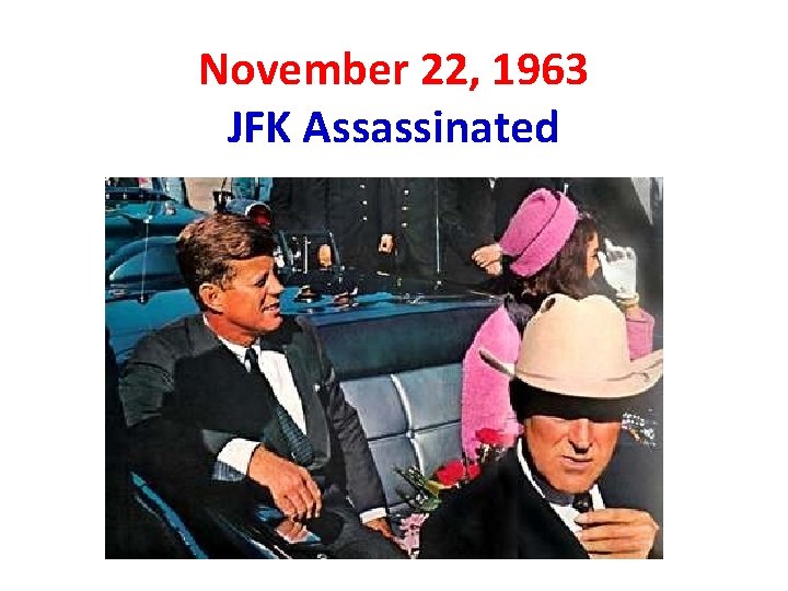 November 22, 1963 JFK Assassinated November 22, 1963 JFK Assassinated