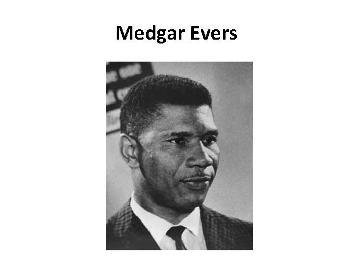 Medgar Evers Medgar Evers