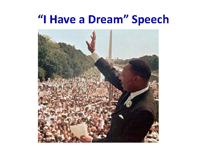 “I Have a Dream” Speech “I Have a Dream” Speech