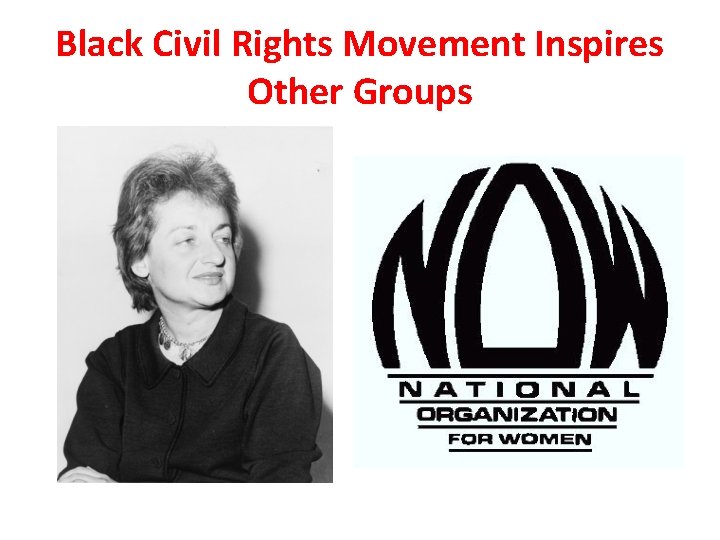 Black Civil Rights Movement Inspires Other Groups Black Civil Rights Movement Inspires Other Groups