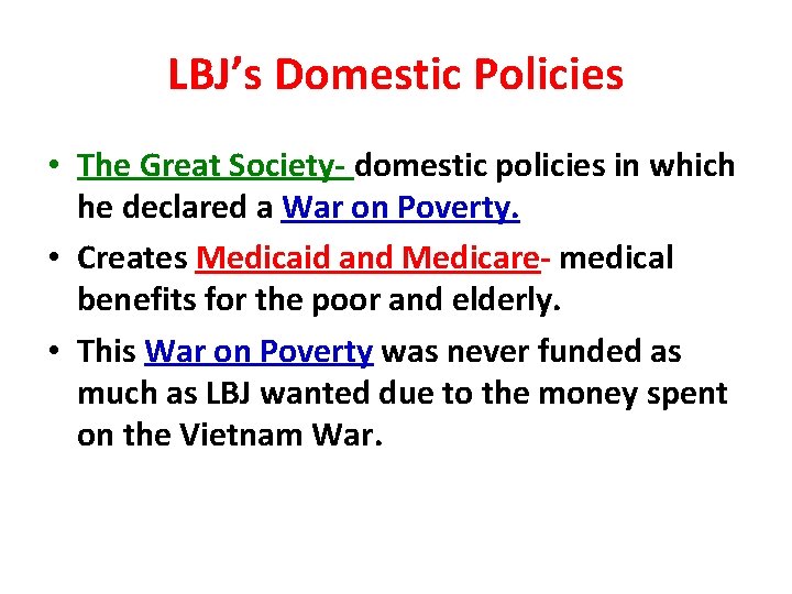 LBJ’s Domestic Policies • The Great Society- domestic policies in which he declared a LBJ’s Domestic Policies • The Great Society- domestic policies in which he declared a