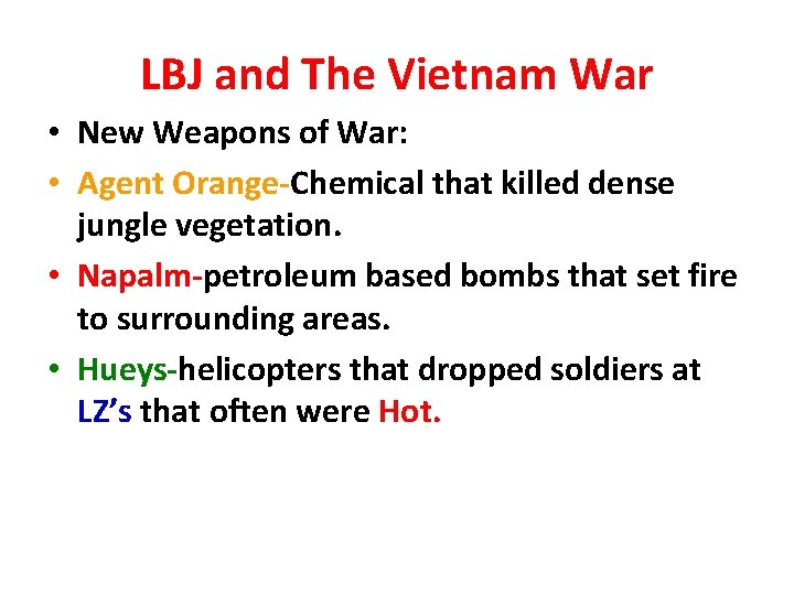 LBJ and The Vietnam War • New Weapons of War: • Agent Orange-Chemical that LBJ and The Vietnam War • New Weapons of War: • Agent Orange-Chemical that