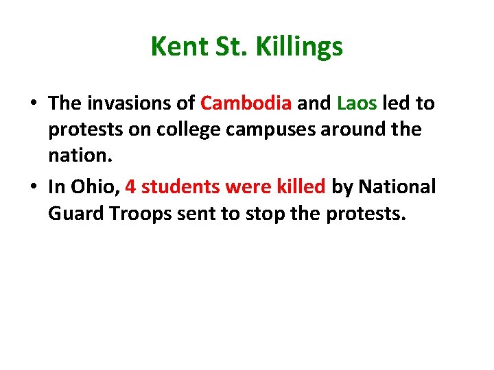 Kent St. Killings • The invasions of Cambodia and Laos led to protests on Kent St. Killings • The invasions of Cambodia and Laos led to protests on