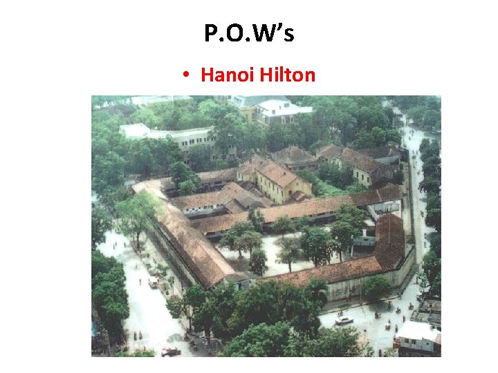 P. O. W’s • Hanoi Hilton P. O. W’s • Hanoi Hilton