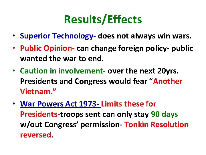Results/Effects • Superior Technology- does not always win wars. • Public Opinion- can change Results/Effects • Superior Technology- does not always win wars. • Public Opinion- can change