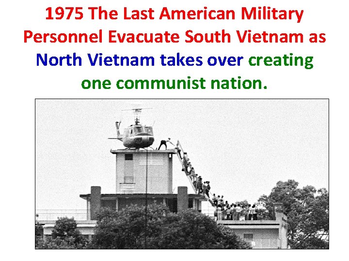1975 The Last American Military Personnel Evacuate South Vietnam as North Vietnam takes over 1975 The Last American Military Personnel Evacuate South Vietnam as North Vietnam takes over