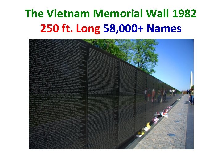 The Vietnam Memorial Wall 1982 250 ft. Long 58, 000+ Names The Vietnam Memorial Wall 1982 250 ft. Long 58, 000+ Names