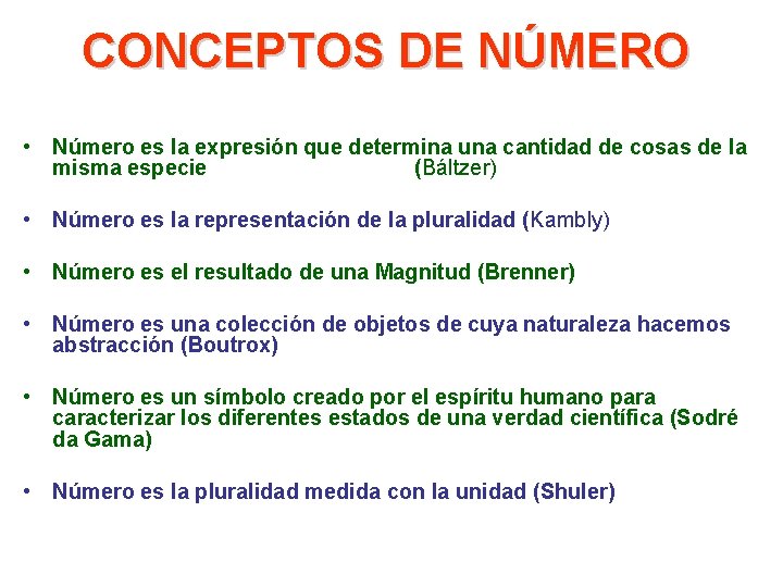 CONCEPTOS DE NÚMERO • Número es la expresión que determina una cantidad de cosas