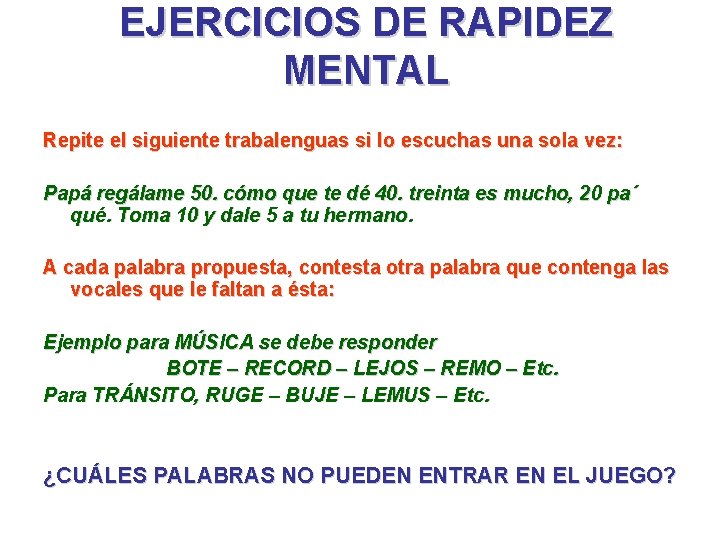 EJERCICIOS DE RAPIDEZ MENTAL Repite el siguiente trabalenguas si lo escuchas una sola vez: