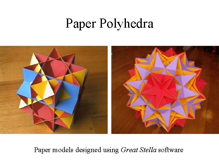 Paper Polyhedra Paper models designed using Great Stella software 