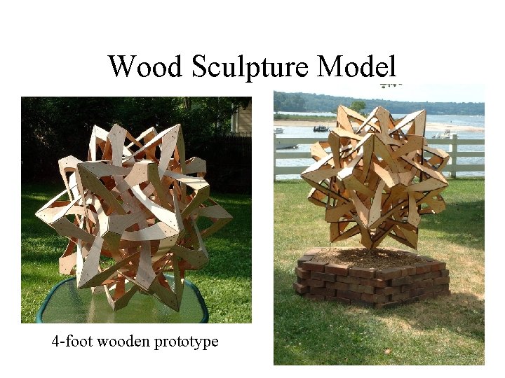 Wood Sculpture Model 4 -foot wooden prototype 