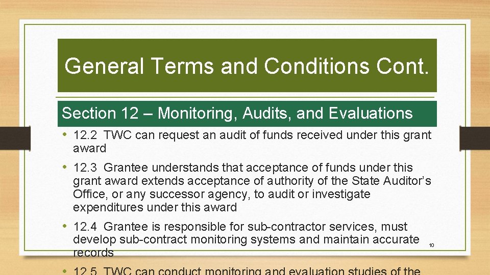 General Terms and Conditions Cont. Section 12 – Monitoring, Audits, and Evaluations • 12.
