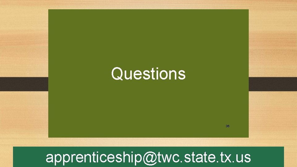 Questions 36 apprenticeship@twc. state. tx. us 