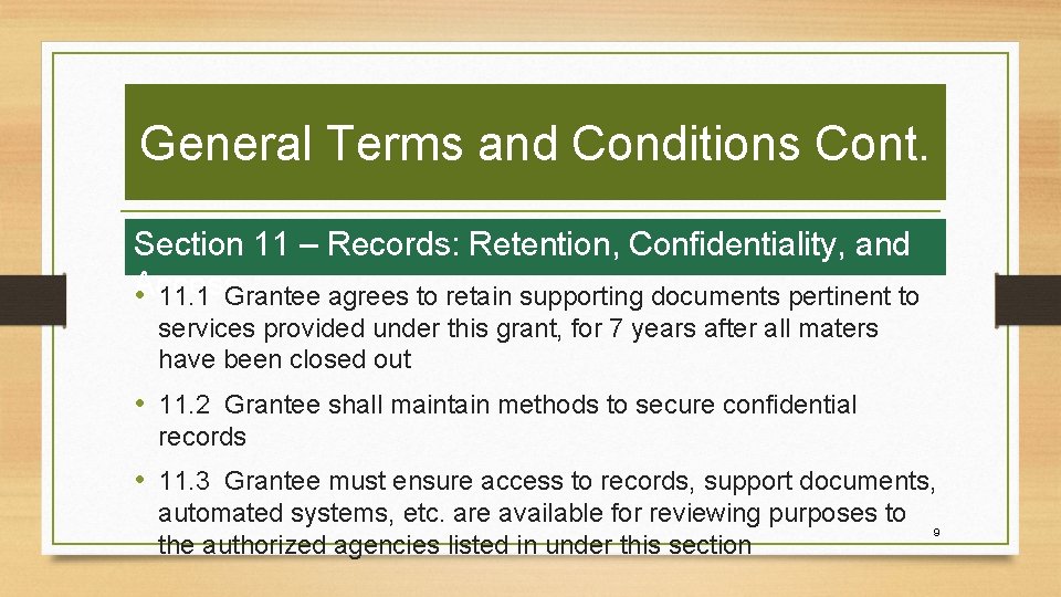 General Terms and Conditions Cont. Section 11 – Records: Retention, Confidentiality, and Access •