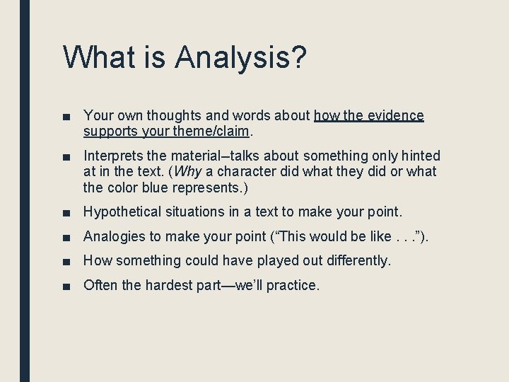 What is Analysis? ■ Your own thoughts and words about how the evidence supports