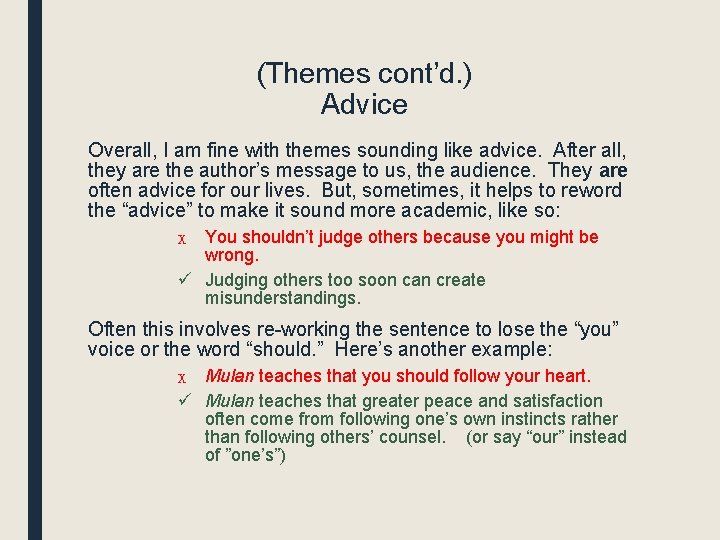 (Themes cont’d. ) Advice Overall, I am fine with themes sounding like advice. After