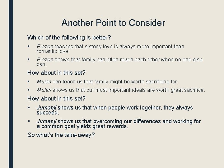 Another Point to Consider Which of the following is better? § Frozen teaches that