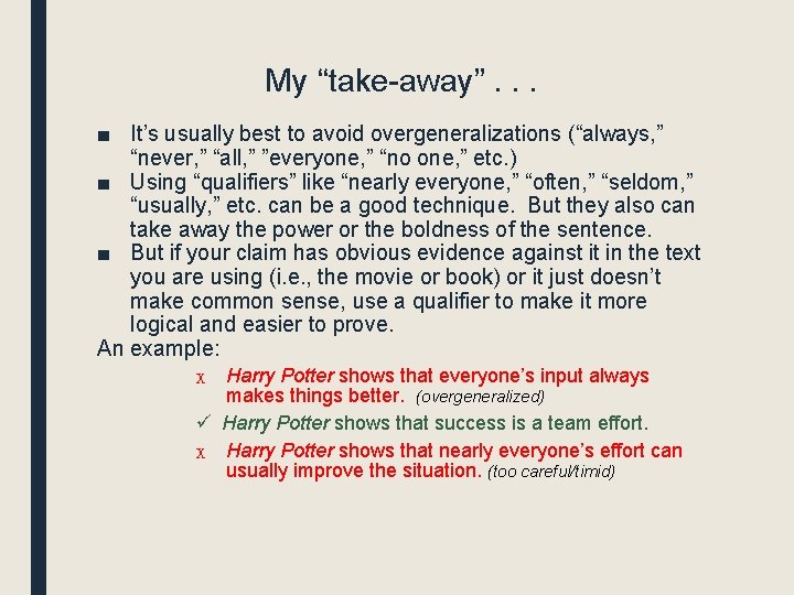 My “take-away”. . . ■ It’s usually best to avoid overgeneralizations (“always, ” “never,