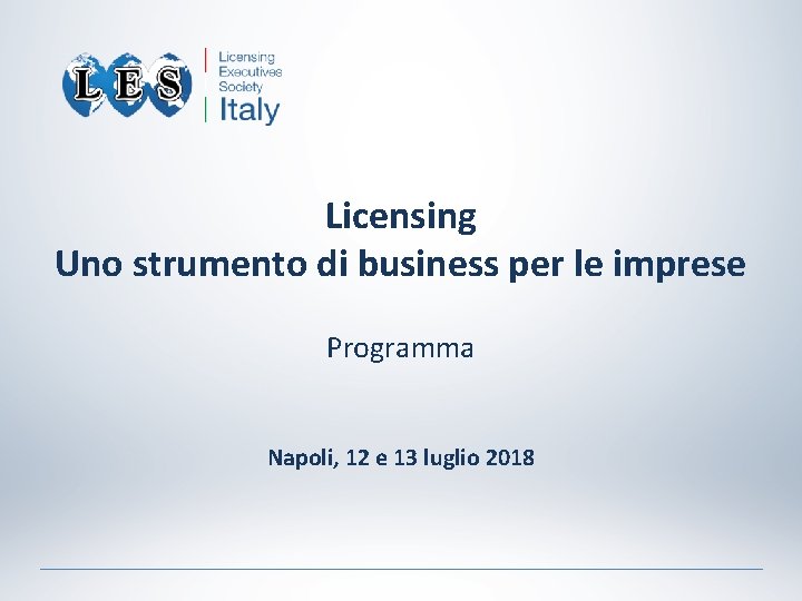 Licensing Uno strumento di business per le imprese Programma Napoli, 12 e 13 luglio