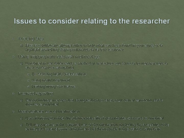 Issues to consider relating to the researcher Avoiding bias Using inappropriate research methodology Unethical