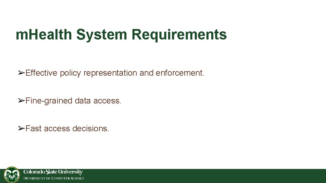 m. Health System Requirements ➢Effective policy representation and enforcement. ➢Fine-grained data access. ➢Fast access