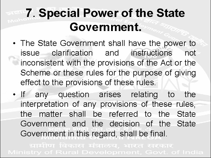 7. Special Power of the State Government. • The State Government shall have the