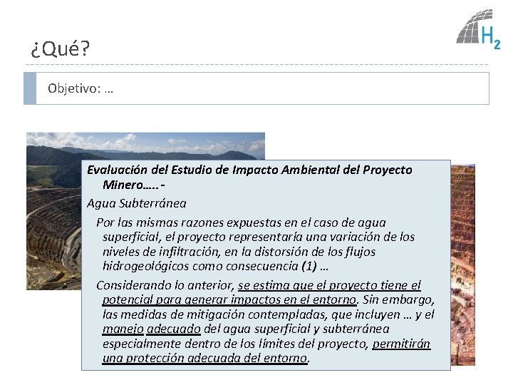 ¿Qué? Objetivo: … Evaluación del Estudio de Impacto Ambiental del Proyecto Minero…. . Agua