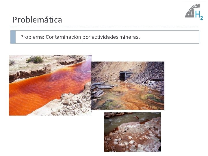 Problemática Problema: Contaminación por actividades mineras. 
