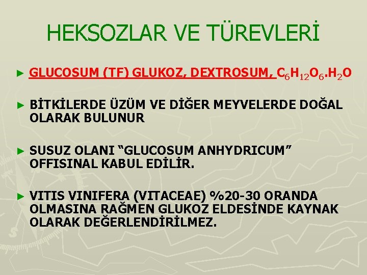 HEKSOZLAR VE TÜREVLERİ ► GLUCOSUM (TF) GLUKOZ, DEXTROSUM, C 6 H 12 O 6.