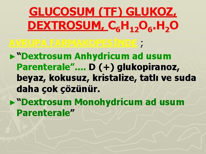 GLUCOSUM (TF) GLUKOZ, DEXTROSUM, C 6 H 12 O 6. H 2 O AVRUPA