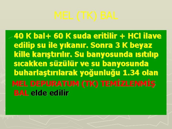 MEL (TK) BAL ► 40 K bal+ 60 K suda eritilir + HCl ilave