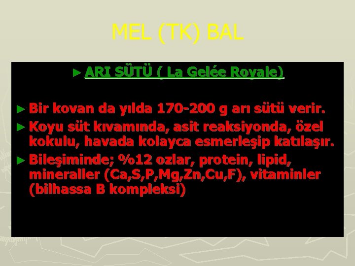 MEL (TK) BAL ► ARI ► Bir SÜTÜ ( La Gelée Royale) kovan da