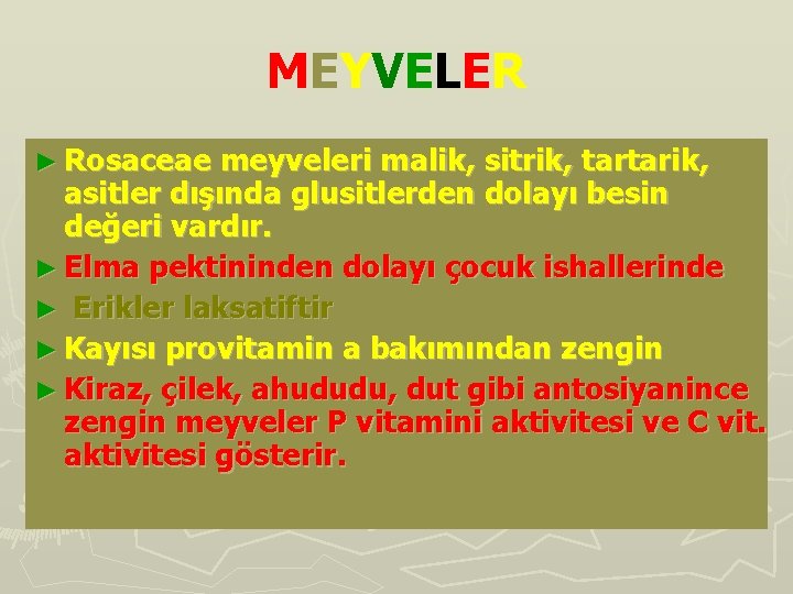 ME Y V E L E R ► Rosaceae meyveleri malik, sitrik, tartarik, asitler