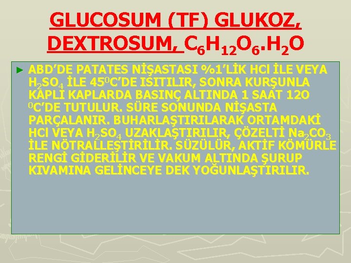 GLUCOSUM (TF) GLUKOZ, DEXTROSUM, C 6 H 12 O 6. H 2 O ►