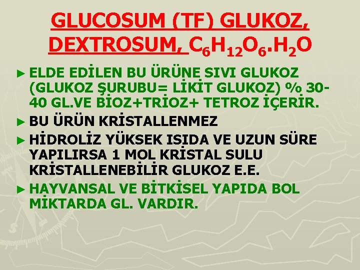 GLUCOSUM (TF) GLUKOZ, DEXTROSUM, C 6 H 12 O 6. H 2 O ►