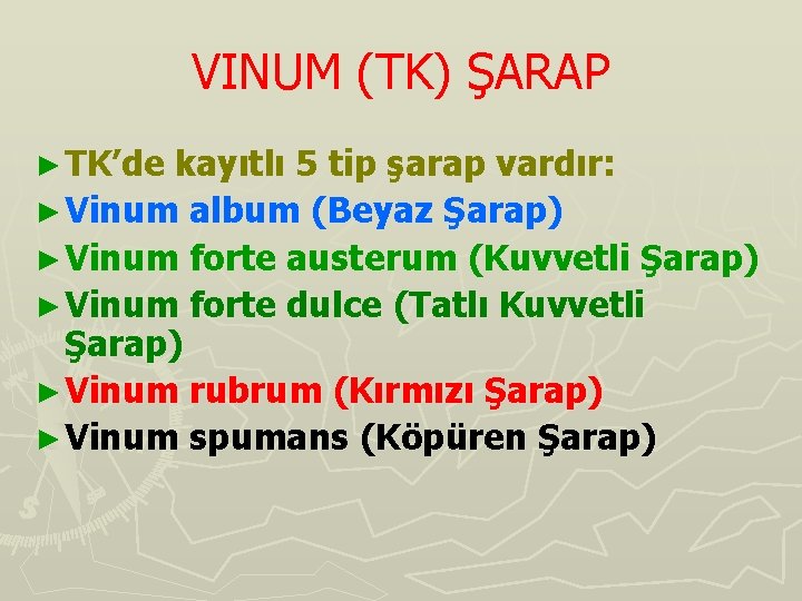 VINUM (TK) ŞARAP ► TK’de kayıtlı 5 tip şarap vardır: ► Vinum album (Beyaz