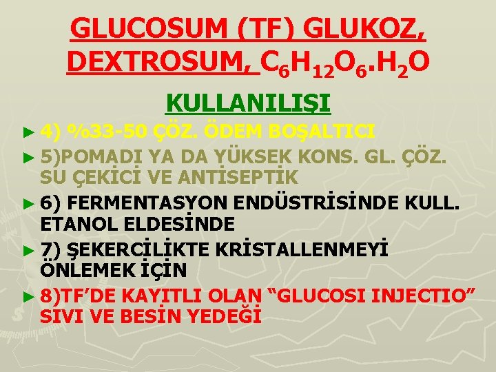 GLUCOSUM (TF) GLUKOZ, DEXTROSUM, C 6 H 12 O 6. H 2 O KULLANILIŞI