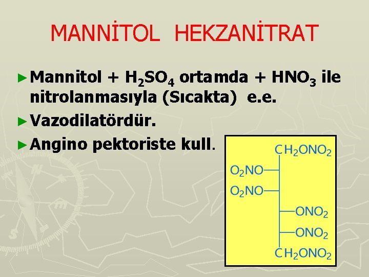 MANNİTOL HEKZANİTRAT ► Mannitol + H 2 SO 4 ortamda + HNO 3 ile