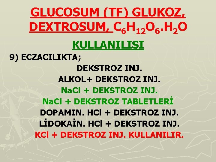 GLUCOSUM (TF) GLUKOZ, DEXTROSUM, C 6 H 12 O 6. H 2 O KULLANILIŞI