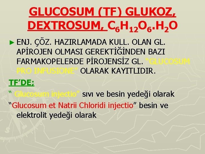 GLUCOSUM (TF) GLUKOZ, DEXTROSUM, C 6 H 12 O 6. H 2 O ►