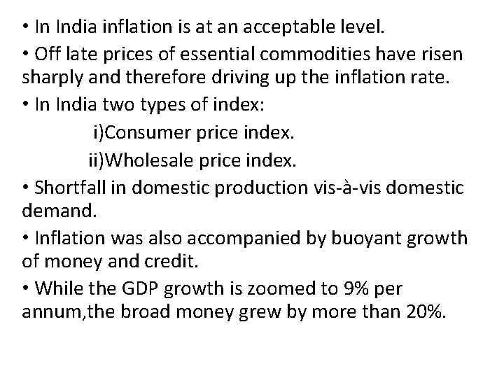  • In India inflation is at an acceptable level. • Off late prices