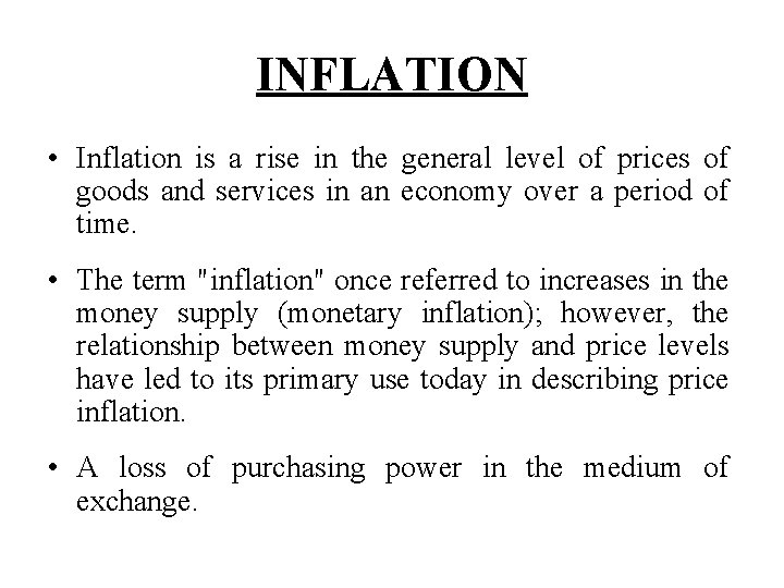 INFLATION • Inflation is a rise in the general level of prices of goods