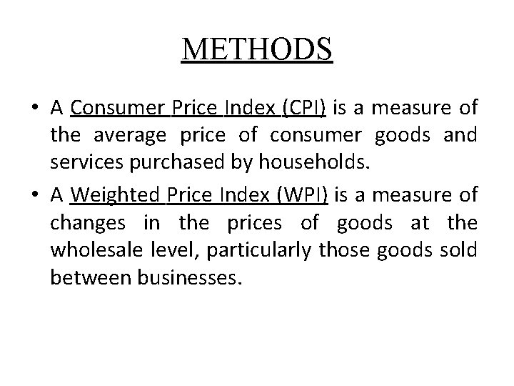 METHODS • A Consumer Price Index (CPI) is a measure of the average price